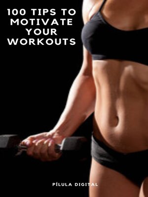 cover image of 100 Tips to Motivate Your Workouts
